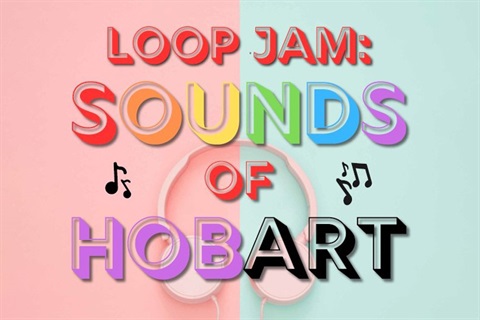 Loop Jam: Sounds of Hobart